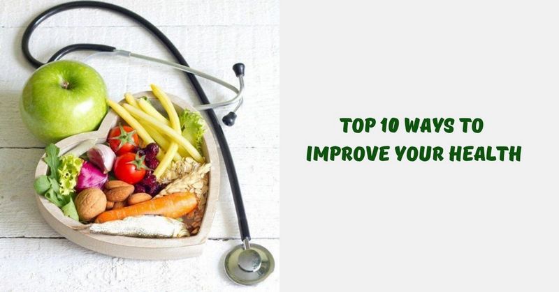 Top 10 Ways To Improve Your Health